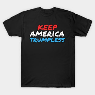 Keep America Trumpless ny -Trump T-Shirt